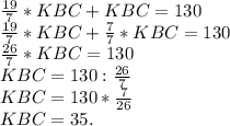 \frac{19}{7} *KBC+KBC=130 \\ \frac{19}{7} *KBC+ \frac{7}{7} *KBC=130 \\ \frac{26}{7} *KBC=130 \\ KBC=130: \frac{26}{7} \\ KBC=130* \frac{7}{26} \\ KBC=35 .