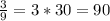 \frac{3}{9} = 3 * 30 = 90