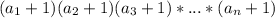 (a_{1}+1)(a_{2}+1)(a_{3}+1)*...*(a_{n}+1)