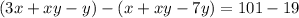 (3x+xy-y)-(x+xy-7y)=101-19