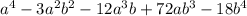 a^4-3a^2b^2-12a^3b+72ab^3-18b^4