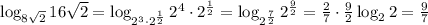 \log_{8\sqrt2}16\sqrt2=\log_{2^3\cdot2^\frac12}2^4\cdot2^\frac12=&#10;\log_{2^\frac72}2^\frac92=\frac27\cdot\frac92\log_22=\frac97