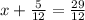 x+ \frac{5}{12} = \frac{29}{12}