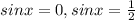 sinx=0,sinx= \frac{1}{2}