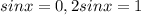 sinx=0,2sinx=1