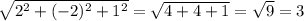 \sqrt{ 2^{2} + (-2)^{2}+ 1^{2} } = \sqrt{4+4+1} = \sqrt{9} =3