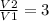 \frac{V2}{V1} =3