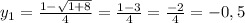 y_{1}= \frac{1- \sqrt{1+8} }{4} = \frac{1-3}{4}= \frac{-2}{4} =-0,5