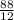 \frac{88}{12}