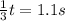 \frac{1}{3} t=1.1s