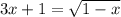 3x+1= \sqrt{1-x}