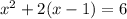 x^{2} +2(x-1)=6