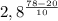 2,8^{ \frac{78-20}{10}