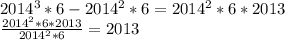 2014^3*6 - 2014^2*6 = 2014^2*6*2013\\&#10; \frac{2014^2*6*2013}{2014^2*6} = 2013