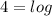 4=log