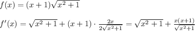 f(x)=(x+1)\sqrt{x^2+1}\\\\f'(x)=\sqrt{x^2+1}+(x+1)\cdot \frac{2x}{2\sqrt{x^2+1}}=\sqrt{x^2+1}+\frac{x(x+1)}{\sqrt{x^2+1}}