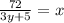 \frac{72}{3y+5}=x