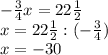 - \frac{3}{4} x=22 \frac{1}{2} \\ &#10;x=22 \frac{1}{2}:(- \frac{3}{4}) \\ &#10;x=-30 \\