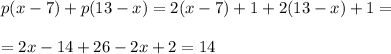 p(x-7)+p(13-x)=2(x-7)+1+2(13-x)+1=\\ \\ =2x-14+26-2x+2=14