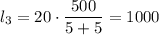 l_{3} = 20 \cdot \dfrac{500}{5 + 5} = 1000