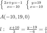 \left \{ {{2x+y=-1} \atop {x=-10}} \right. \; \left \{ {{y=19} \atop {x=-10}} \right. \\\\A(-10,19,0)\\\\l:\; \; \frac{x+10}{3}=\frac{y-19}{-6}=\frac{z}{1}