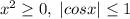 x^2 \geq 0,\; |cosx| \leq 1