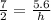 \frac{7}{2} = \frac{5.6}{h}