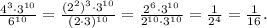 \frac{4^{3}\cdot3^{10}}{6^{10}}=\frac{(2^{2})^{3}\cdot3^{10}}{(2\cdot3)^{10}}=\frac{2^{6}\cdot3^{10}}{2^{10}\cdot3^{10}}=\frac{1}{2^{4}}=\frac{1}{16}.