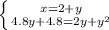 \left \{ {{x=2+y} \atop {4.8y+4.8=2y+ y^{2} }} \right.