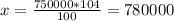 x= \frac{750000*104}{100} =780000