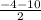 \frac{-4-10}{2}