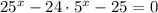 25^{x}-24\cdot 5^{x} -25=0&#10;&#10;