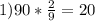 1) 90 * \frac{2}{9}=20