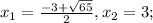 x_1= \frac{-3+\sqrt{65} }{2}, x_2=3; \\