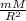 \frac{mM}{ R^{2}}