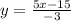 y= \frac{5x-15}{-3}