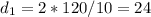 d_{1}=2*120/10=24