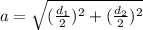 a= \sqrt{ (\frac{ d_{1}}{2})^2+(\frac{ d_{2}}{2})^2 }