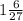 1 \frac{6}{27}