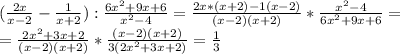 (\frac{2x}{x-2}- \frac{1}{x+2}): \frac{6x^2+9x+6}{x^2-4}= \frac{2x*(x+2)-1(x-2)}{(x-2)(x+2)}* \frac{x^2-4}{6x^2+9x+6}=\\=\frac{2x^2+3x+2}{(x-2)(x+2)}*\frac{(x-2)(x+2)}{3(2x^2+3x+2)}= \frac{1}{3}