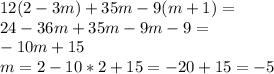 \dispaystyle 12 (2-3m)+35m-9(m+1)=\\&#10;24-36m+35m-9m-9=\\&#10;-10m+15\\&#10;m=2&#10;-10*2+15=-20+15=-5