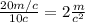 \frac{20m/c}{10c} =2 \frac{m}{c^{2} }