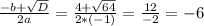 \frac{-b+ \sqrt{D} }{2a} = \frac{4+ \sqrt{64} }{2*(-1)} = \frac{12}{-2} = -6