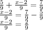 \frac{5}{9}+ \frac{x-2}{9}= \frac{7}{9} \\ \frac{x-2}{9}= \frac{7}{9}-\frac{5}{9} \\\frac{x-2}{9}= \frac{2}{9} \\