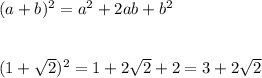 (a+b)^2=a^2+2ab+b^2\\\\\\(1+\sqrt2)^2=1+2\sqrt2+2=3+2\sqrt2