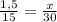 \frac{1,5}{15} = \frac{x}{30}