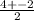 \frac{4 +- 2}{2}