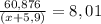 \frac{60,876 }{(x+5,9)}=8,01