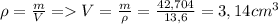 \rho = \frac{m}{V} = V= \frac{m}{\rho}= \frac{42,704}{13,6}=3,14cm^3