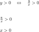 y0\quad \Leftrightarrow\quad \frac{8}{x} 0\\\\\\\frac{8}{x} 0\\\\x0